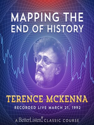 cover image of Mapping the End of History with Terence McKenna